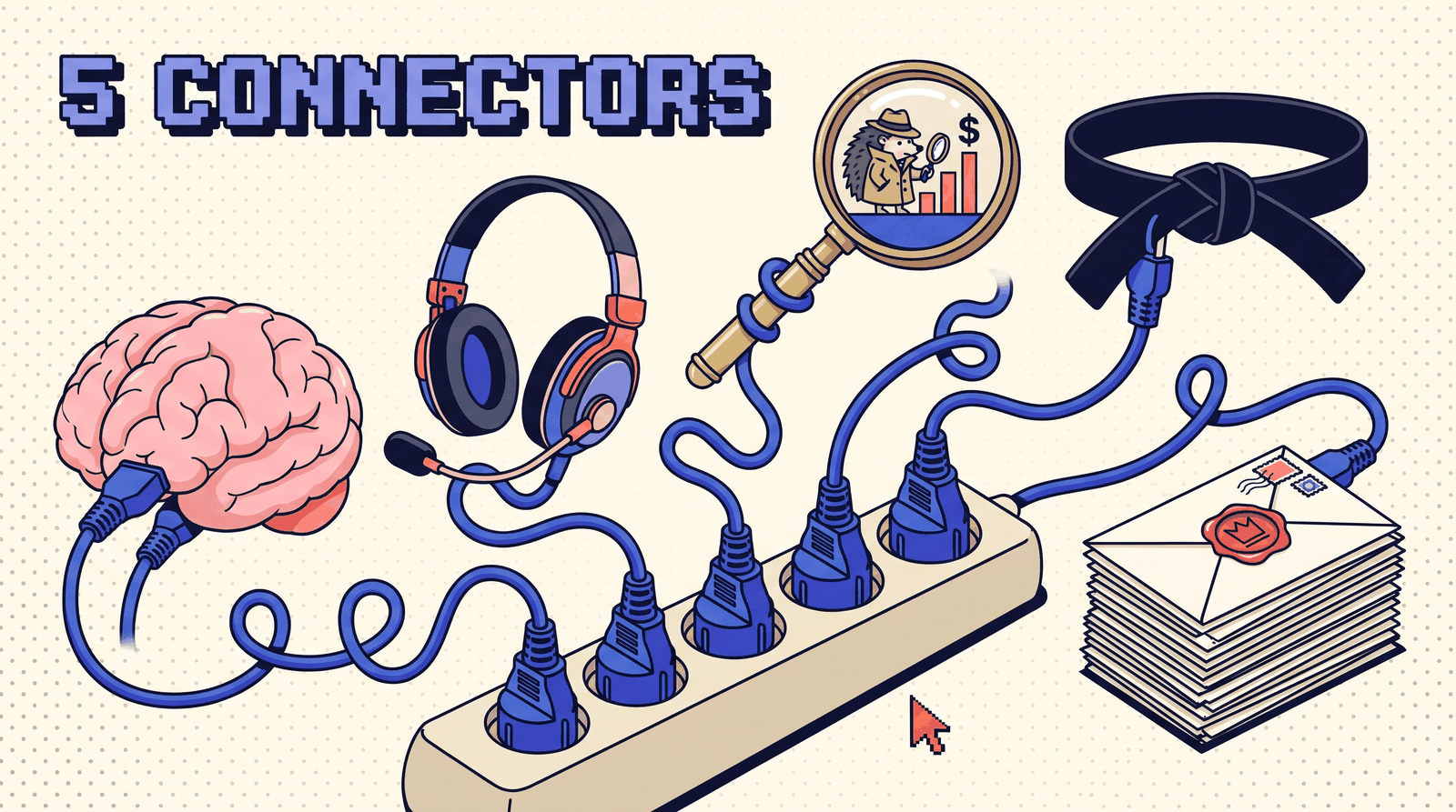 A beige power strip with five blue plugs whose cables end in a pink brain, a call-centre headset, a magnifying glass with a detective hedgehog over a rising money chart, a black belt, and a stack of envelopes with a wax seal, under a pixel headline reading 5 CONNECTORS